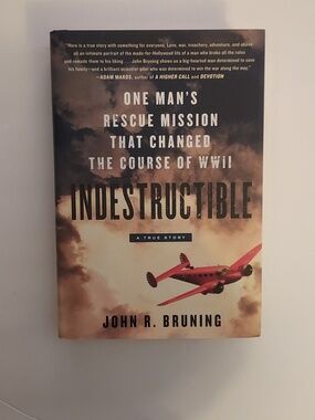 Indestructible: One Man's Rescue Mission That Changed The Course Of WWll